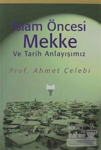 İslam Öncesi Mekke ve Tarih Anlayışımız