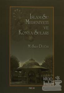 İslam Su Medeniyeti ve Konya Suları (Ciltli)