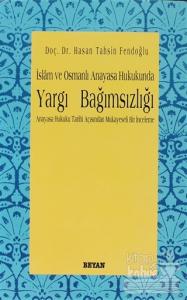 İslam ve Osmanlı Anayasa Hukukunda Yargı Bağımsızlığı Anayasa Hukuku Tarihi Açısından Mukayeseli Bir İnceleme