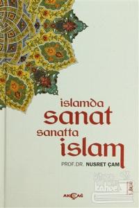 İslamda Sanat Sanatta İslam (Ciltli)