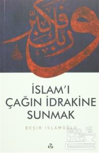 İslam'ı Çağın İdrakine Sunmak
