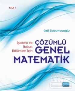 İşletme ve İktisat Bölümleri İçin Çözümlü Genel Matematik Cilt: 1 (Ciltli)