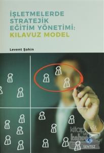 İşletmelerde Stratejik Eğitim Yönetimi : Kılavuz Model