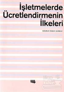 İşletmelerde Ücretlendirmenin İlkeleri