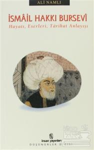 İsmail Hakkı Bursevi  Hayatı, Eserleri, Tarikat Anlayışı