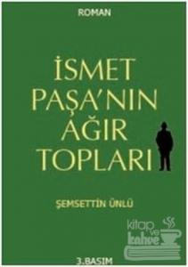 İsmet Paşa'nın Ağır Topları