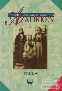 İstanbul'da Diyarbakır'da Azalırken (Ciltli)