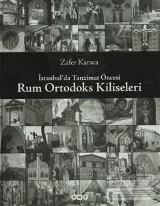 İstanbul'da Tanzimat Öncesi Rum Ortodoks Kiliseleri (Ciltli)