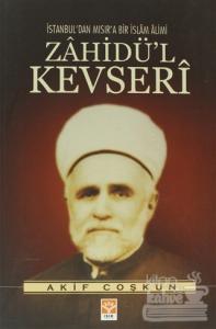 İstanbul'dan Mısır'a Bir İslam Alimi Zahidü'l Kevseri