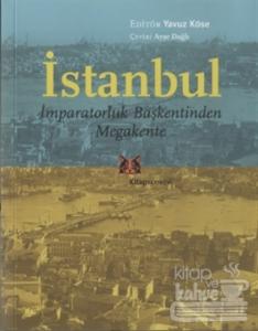 İstanbul - İmparatorluk Başkentinden Megakente