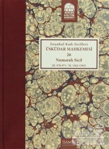 İstanbul Kadı Sicilleri : Üsküdar Mahkemesi 26 Numaralı Sicil (H.970-971 / M. 1562-1563) (Ciltli)