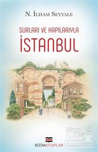 İstanbul : Surları ve Kapılarıyla