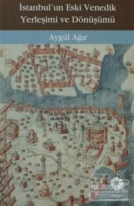 İstanbul'un Eski Venedik Yerleşimi ve Dönüşümü