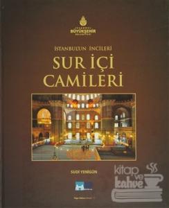 İstanbul'un İncileri - Sur İçi Camileri (Ciltli)