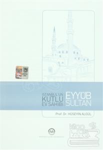 İstanbul'un Kutlu Ev Sahibi Eyyub Sultan