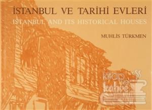 İstanbul ve Tarihi Evleri - İstanbul And Its Historical Houses (Ciltli)