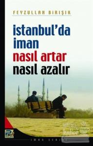 İstanbul'da İman Nasıl Artar ve Nasıl Azalır