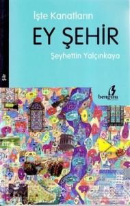 İşte Kanatların Ey Şehir