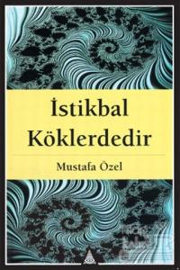 İstikbal Köklerdedir