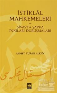 İstiklal Mahkemeleri ve Sivas'ta Şapka İnkılabı Duruşmaları