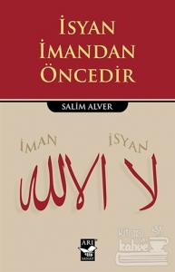İsyan İmandan Öncedir