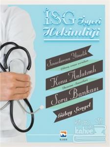 İşyeri Hekimliği Sınavlarına Yönelik Konu Anlatımlı Soru Bankası