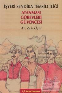 İşyeri Sendika Temsilciliği Atanması / Görevleri / Güvencesi