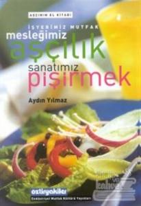 İşyerimiz Mutfak Mesleğimiz Aşçılık Sanatımız Pişirmek