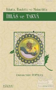 İtikatta, İbadette ve Muamelatta İhlas ve Takva