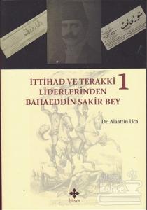 İttihad ve Terakki Liderlerinden Bahaeddin Şakir Bey (2 Kitap Takım)
