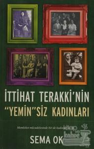 İttihat Terakki'nin Yeminsiz Kadınları
