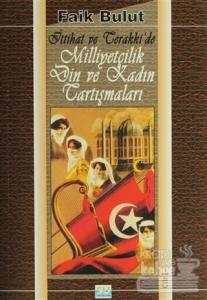 İttihat ve Terakki'de Milliyetçilik Din ve Kadın Tartışmaları - Cilt 1