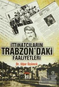 İttihatçıların Trabzon'daki Faaliyetleri