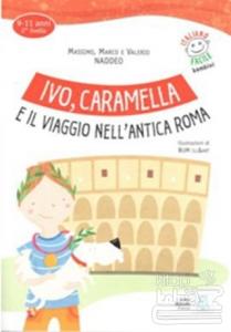 Ivo, Caramella e il Viaggio Nell'antica Roma + CD (İtalyanca Okuma Kitabı) 9-11 Yaş Livello-2