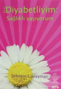 İyi ki Diyabetliyim: Sağlıklı Yaşıyorum