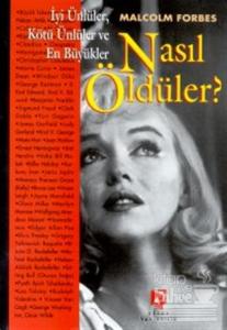 İyi Ünlüler, Kötü Ünlüler ve En Büyükler Nasıl Öldüler?