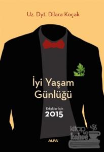 İyi Yaşam Günlüğü : Erkekler İçin 2015