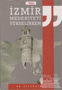 İzmir Medeniyeti Yükselirken