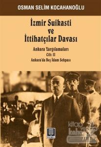 İzmir Suikastı ve İttihatçılar Davası - Ankara Yargılamaları Cilt: 2