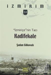 İzmiriçe'nin Tacı Kadifekale -