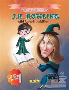 J.K. Rowling Gibi Kararlı Olabilirsin