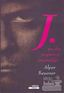 J. Ya da Yaşamın Saçmalığı