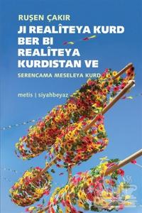 Ji Realiteya Kurd Ber Bi Realiteya Kurdistan ve Serencama Meseleya Kurd