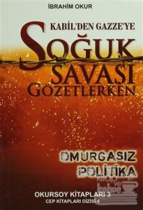 Kabil'den Gazze'ye Soğuk Savaşı Gözetlerken