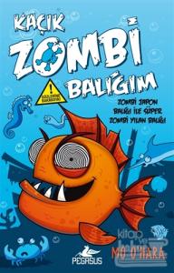 Kaçık Zombi Balığım - Zombi Japon Balığı İle Süper Zombi Yılan Balığı (Ciltli)