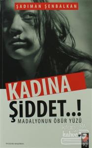 Kadına Şiddet..! Madalyonun Öbür Yüzü