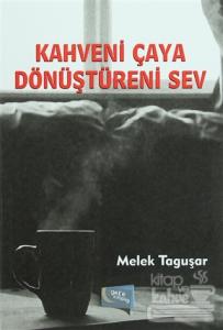 Kahveni Çaya Dönüştüreni Sev
