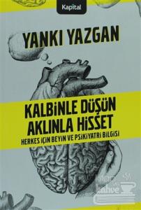 Kalbinle Düşün Aklınla Hisset