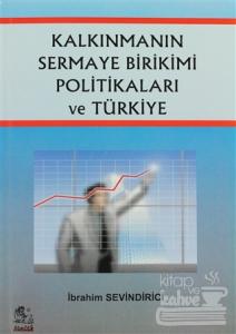 Kalkınmanın Sermaye Birikimi Politikaları ve Türkiye