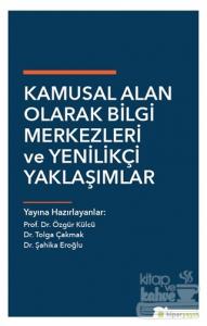 Kamusal Alan Olarak Bilgi Merkezleri ve Yenilikçi Yaklaşımlar
